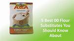 00 Flour Substitute