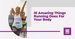 10 Things Running Does to Your Body (And Your Mind)