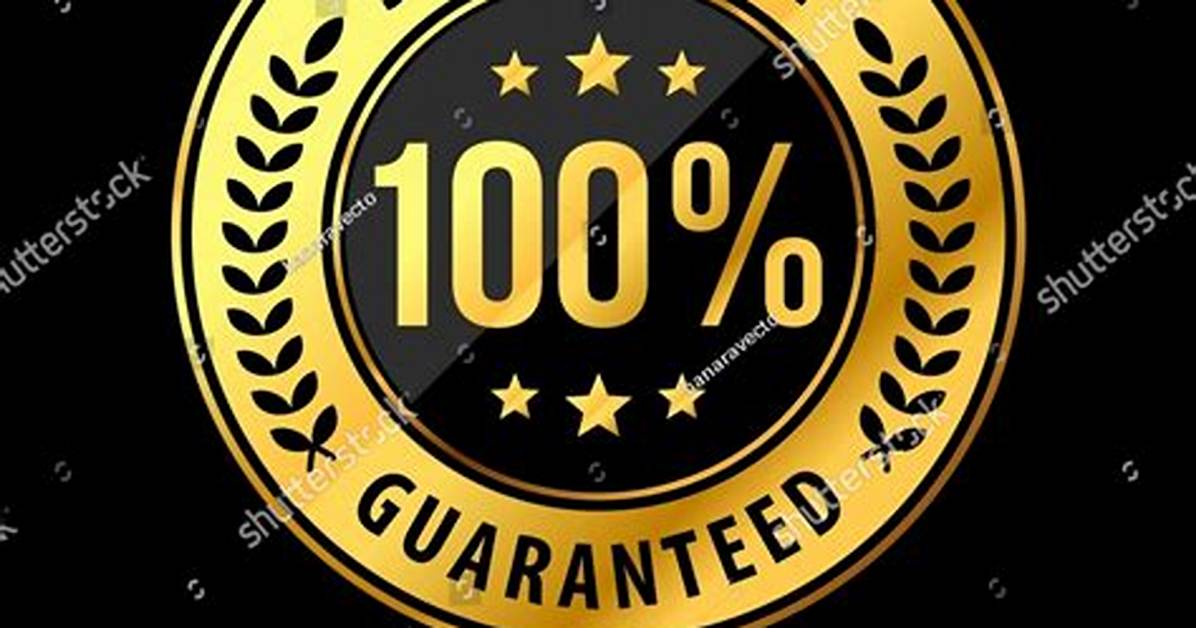 100% Guaranteed