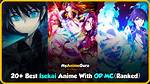20 Best Isekai Anime with Op Mc You Should Watch Right Now