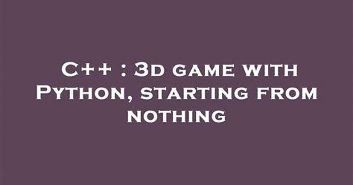 3D Game with Python, Starting from Nothing [Closed]