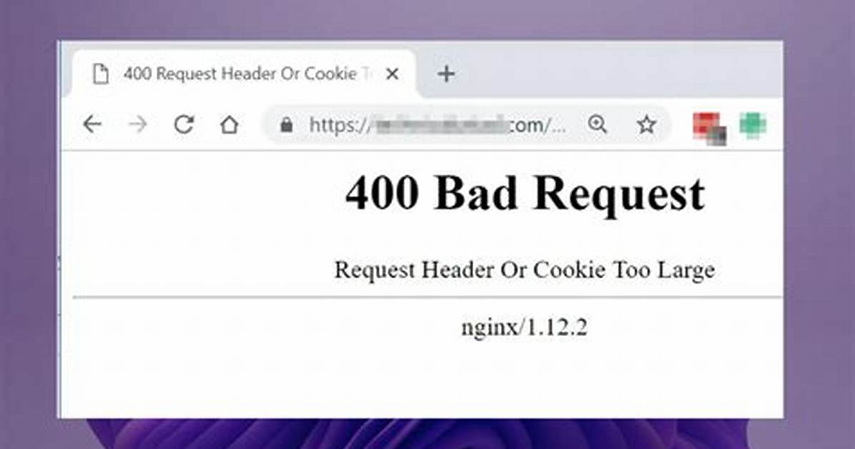 400 Bad Request - Request Header or Cookie Too Large