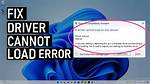 A Driver Cannot Load on This Device in Windows 11