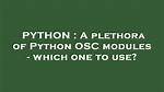 A Plethora of Python Osc Modules - Which One to Use?