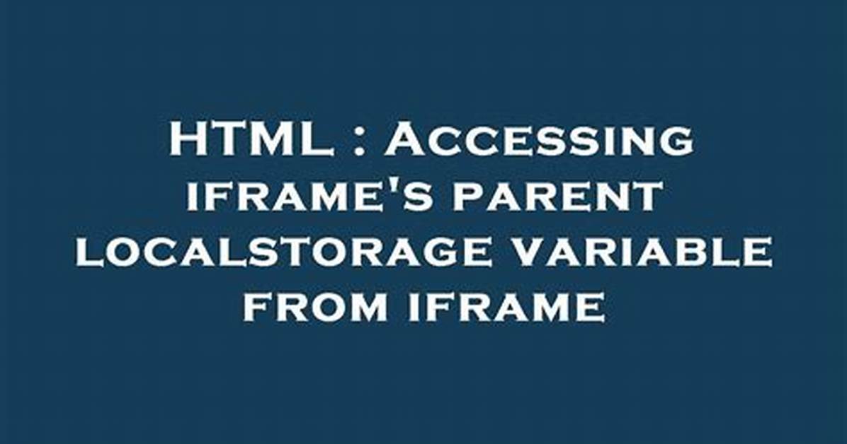 Accessing Iframe's Parent Localstorage Variable from Iframe