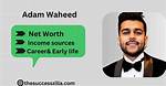 Adam Waheed's Profile, Net Worth, Age, Height, Relationships, Faqs
