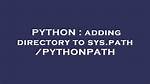 Adding Directory to Sys. Path /Pythonpath