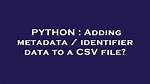 Adding Metadata / Identifier Data to a Csv File?