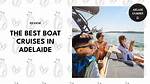 Adelaide Cruises: Best Cruises to Adelaide