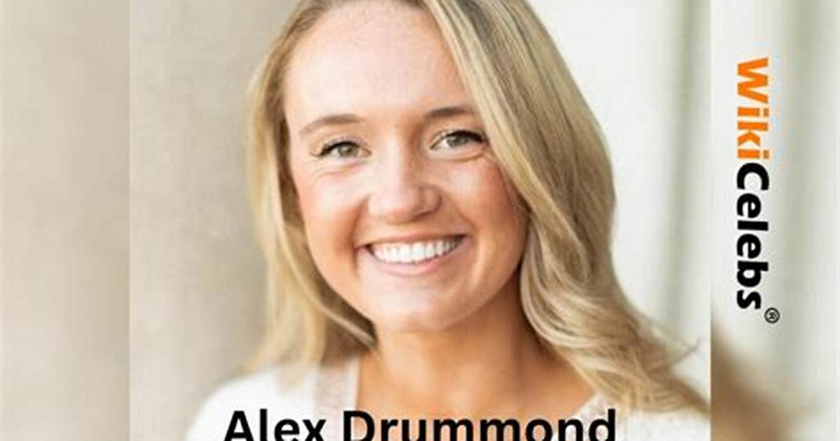 Alex Drummond Wiki, Biography, Husband, Age, Height, Net Worth, Parents, Wedding & More