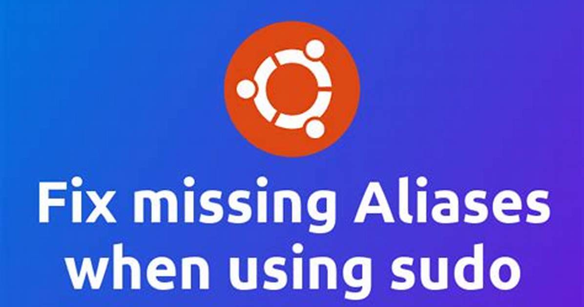 Aliases Not Available When Using Sudo