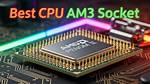 Am3+ Best Cpu