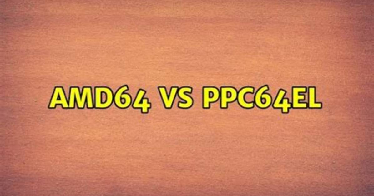 Amd64 vs Ppc64El