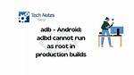 Android: Adbd Cannot Run as Root in Production Builds