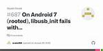 Android L | Libusb_Init Returns Libusb_Error_Other (-99)