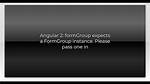 Angular 2: formGroup Expects a Formgroup Instance. Please Pass One In