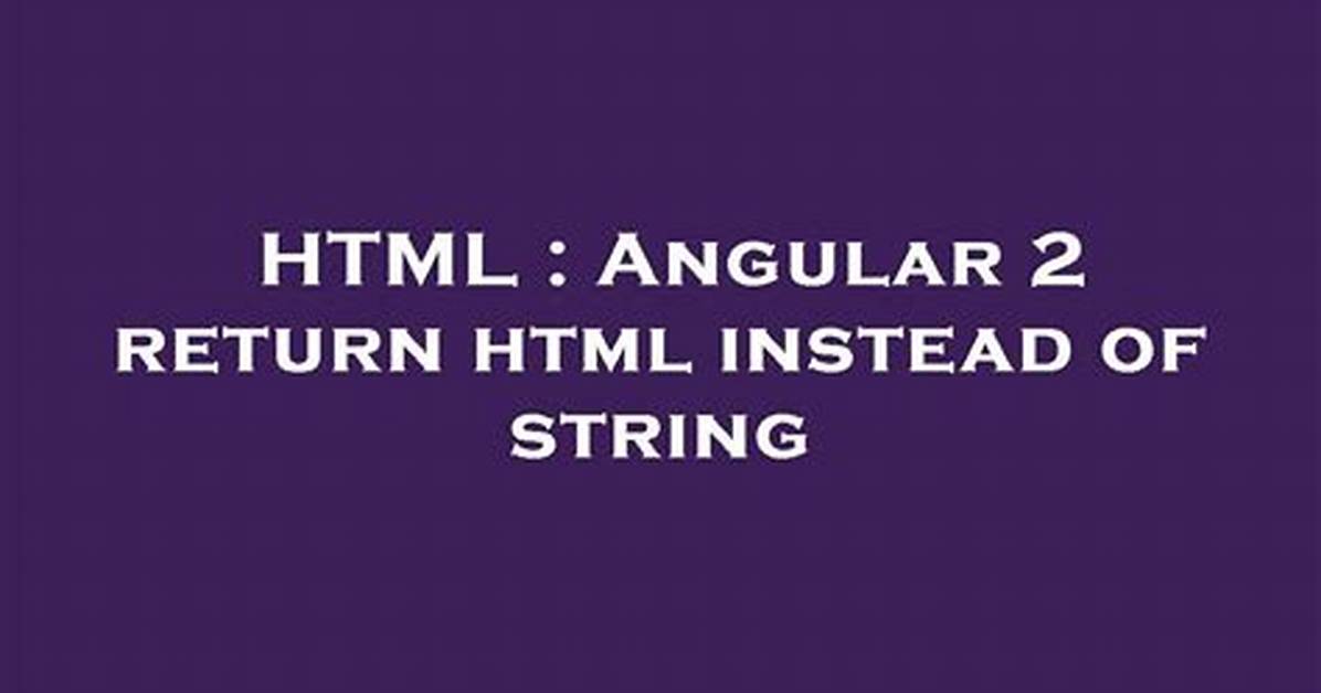 Angular 2 Return Html Instead of String [Duplicate]