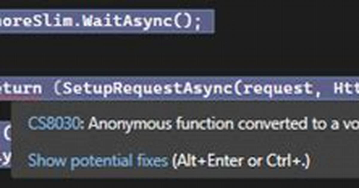 Anonymous Function Converted to a Void Returning Delegate Cannot Return a Value