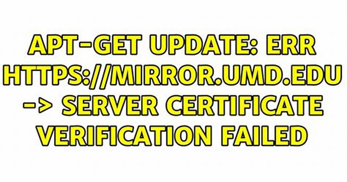 Apt-Get Update: Err Https: //Mirror. Umd. Edu -> Server Certificate Verification Failed