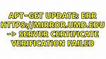 Apt-Get Update: Err Https: //Mirror. Umd. Edu -> Server Certificate Verification Failed