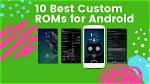 Are Custom Android Roms Safe?