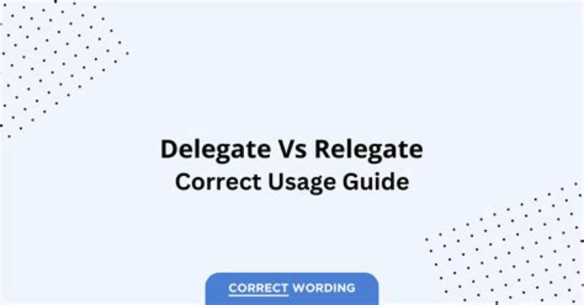 Are Delegate and Relegate the Same?