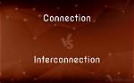 Are Interconnection and Connection Difference?