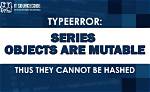 Are Mutable Thus They Cannot Be Hashed?
