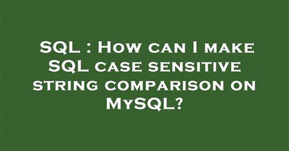 Are Sql String Comparison Case Sensitive?
