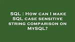 Are Sql String Comparison Case Sensitive?