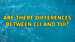 Are There Differences Between Cli and Tui?