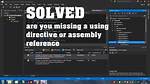 "Are You Missing an Assembly Reference?" Compile Error - Visual Studio