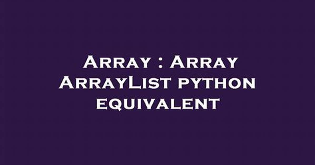 Array Arraylist Python Equivalent