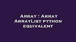 Array Arraylist Python Equivalent