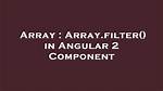 Array. Filter() in Angular 2 Component