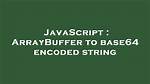 Arraybuffer to Base64 Encoded String
