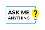 ___ Ask Me!