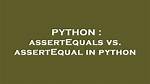 AssertEquals Vs. assertEqual in Python