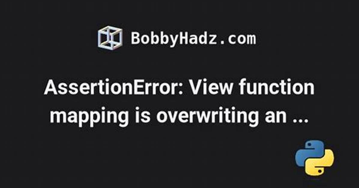 Assertionerror: View Function Mapping Is Overwriting an Existing Endpoint Function: Main