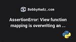 Assertionerror: View Function Mapping Is Overwriting an Existing Endpoint Function: Main
