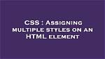 Assigning Multiple Styles on an Html Element