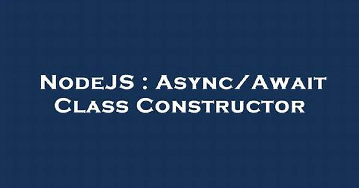Async/Await Class Constructor