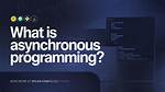 Asynchronous Programming: a Beginner’s Guide
