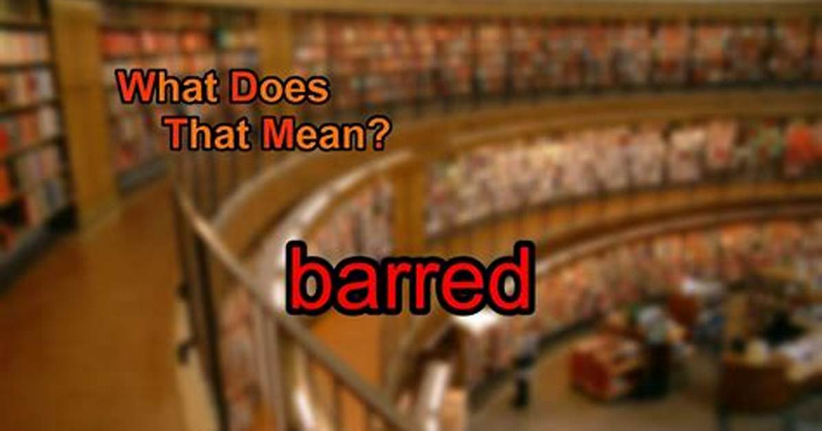 At Does Barred Mean?