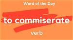 At Does Commiserate Mean?