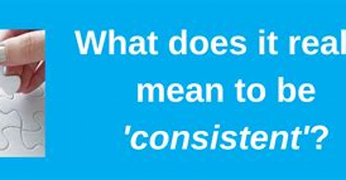 At Does Consistent Mean?