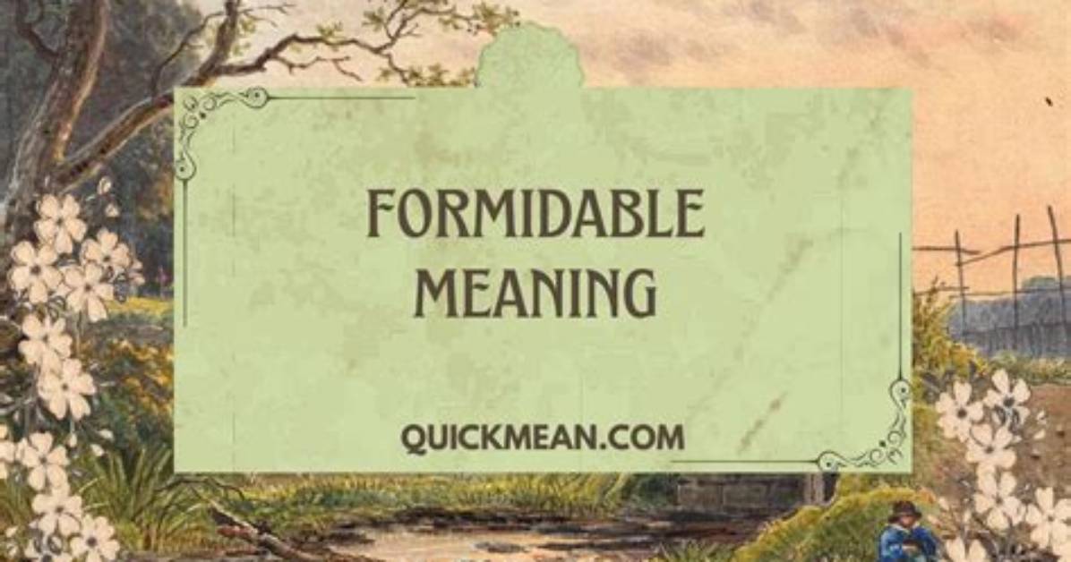 At Does Formidable Mean?