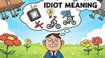At Does Idiot Mean?