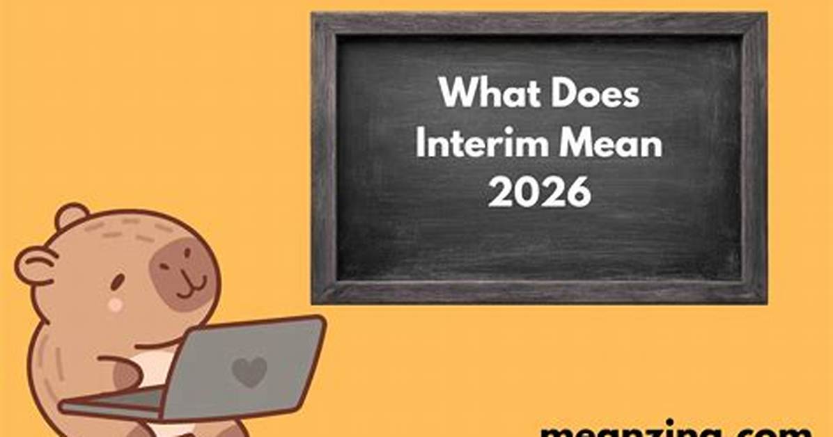 At Does Interim Mean?