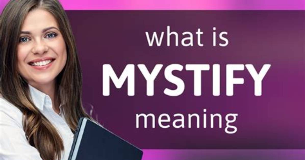 At Does Mystify Mean?